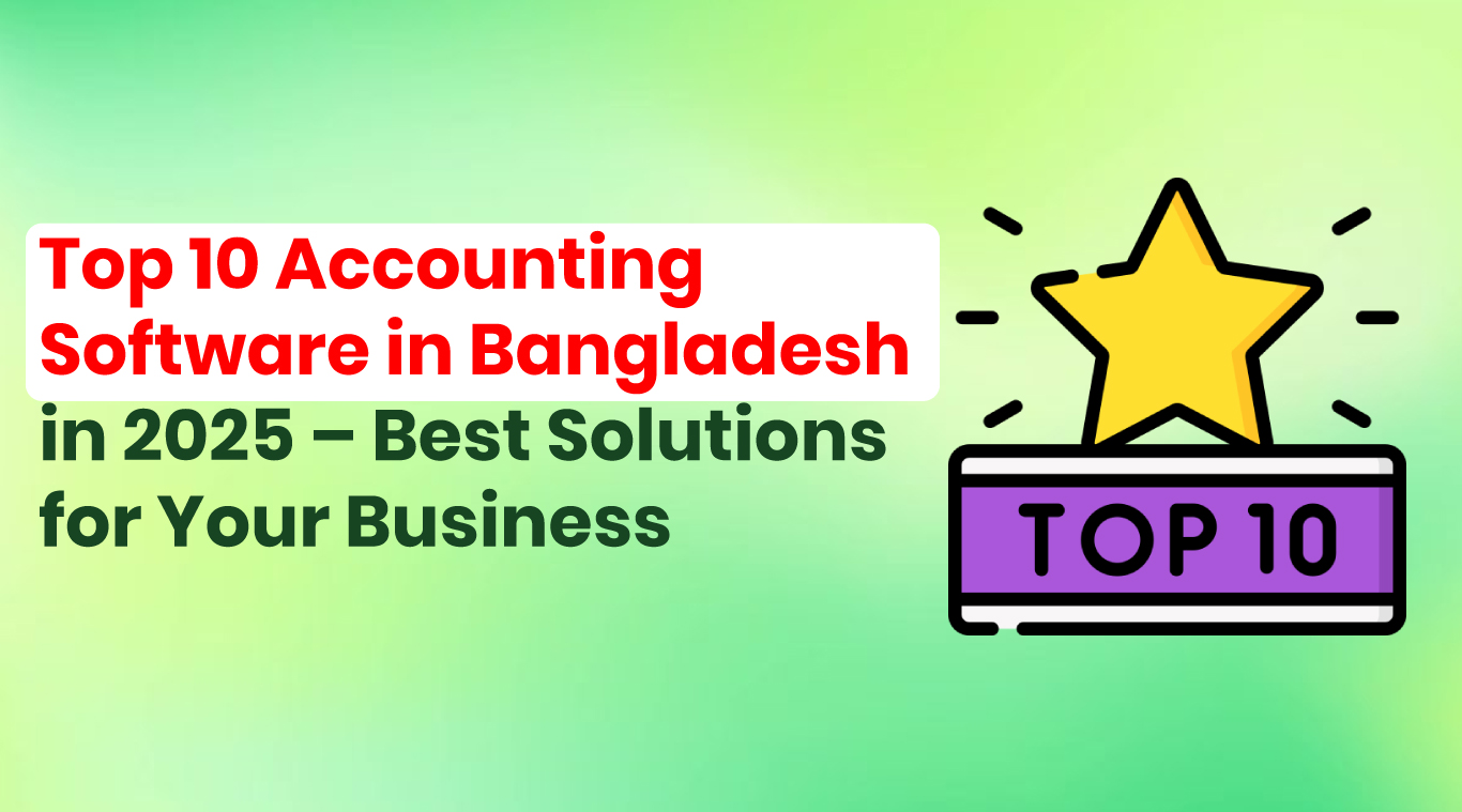 Top 10 Accounting Software in Bangladesh in 2025 – Best Solutions for ...